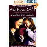 Autism 24/7 A Family Guide to Learning at Home and in the Community 